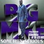 Big Mike - Somethin Serious
