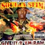 Soulja Slim - Give it 2 em Raw